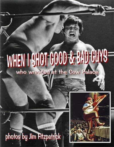 when i shot good and bad guys who wrestled at the cow palace my photo book jim fitzpatrick
